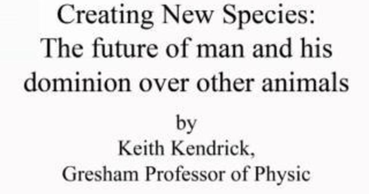 Creating new species: the future of man and his dominion over other animals