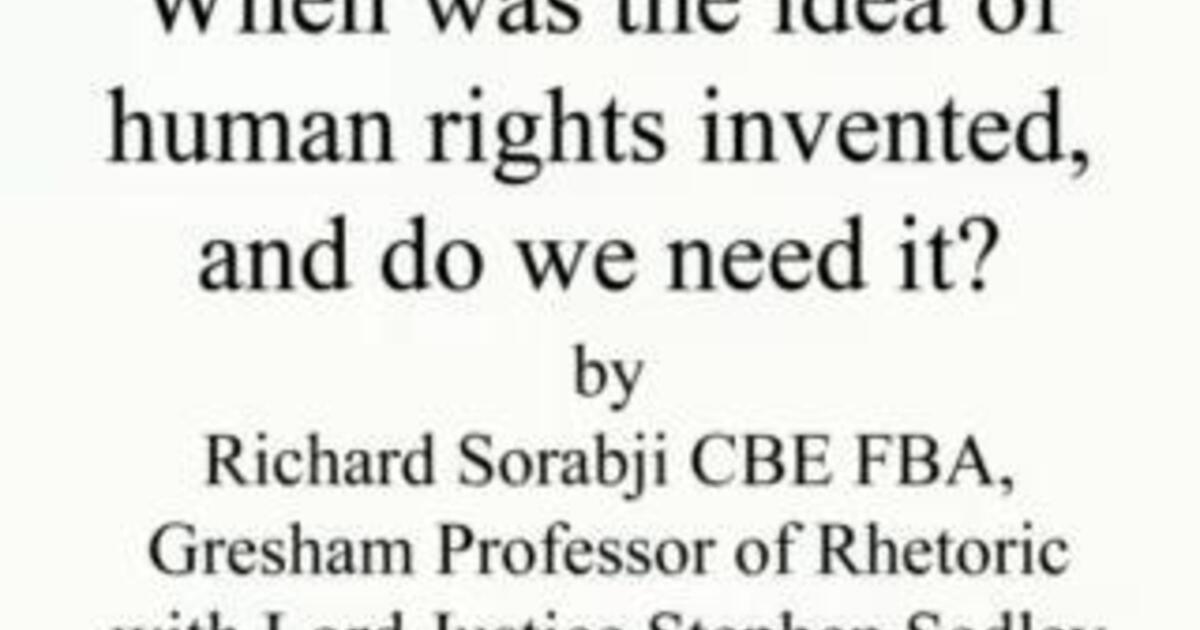 When was the idea of human rights invented, and do we need it?